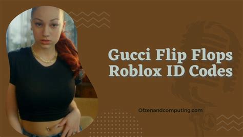 Gucci Flip Flops Roblox ID Codes (2022) Bhad Bhabie Song IDs.